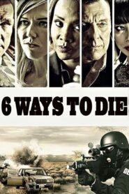 6 Ways to Die (2015) 6 มัจจุราชจ้างมาฆ่า